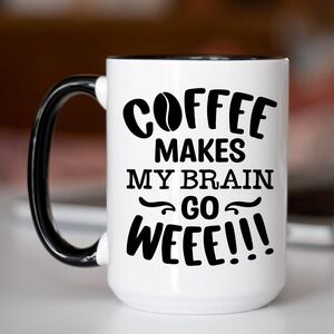 Sarcastic Coffee Mug,‎ Coffee Makes My Brain Go Wee Coffee Mug, Funny Coffee Cup